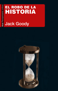 Jack Goody; — El robo de la historia