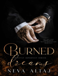 Neva Altaj — Burned Dreams: A Forbidden Mafia Bodyguard Romance (Perfectly Imperfect Book 7)