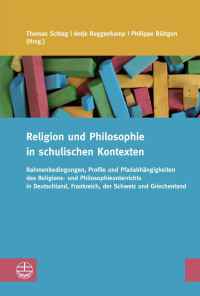 Thomas Schlag, Antje Roggenkamp, Philippe Büttgen — Religion und Philosophie in schulischen Kontexten