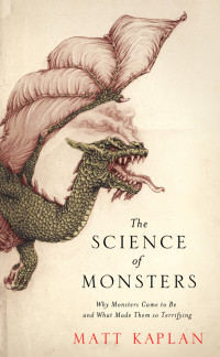 Matt Kaplan — The Science of Monsters