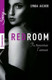 Lynda Aicher [Lynda Aicher] — Red Room, Tome 7 : Tu trouveras l'amour