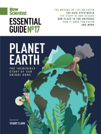 Stuart Clark (editor) — New Scientist Essential Guide No. 17 - Planet Earth