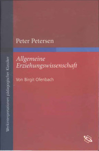 Birgit Ofenbach;Dieter-Jrgen Lwisch; — Peter Petersen "Allgemeine Erziehungswissenschaft"