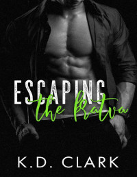 K.D Clark — Escaping the Bratva (Boston Brotherhood Book 1)