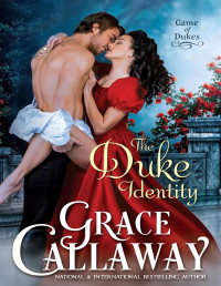 Grace Callaway — The Duke Identity: Game of Dukes, Book 1