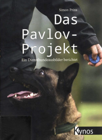 Simon Prins — Das Pavlov-Projekt: Ein Diensthundeausbilder berichtet