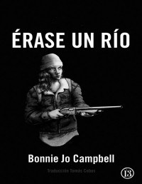 Bonnie Jo Campbell — Érase Un Río