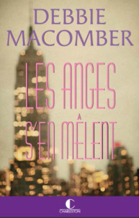 Debbie Macomber — Les anges s'en mêlent