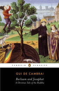 Gui de Cambrai — Barlaam and Josaphat: A Christian Tale of the Buddha (Penguin Classics)