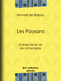 Honoré de Balzac — Les Paysans - Scènes de la vie de campagne