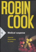 Robin Cook — Medical suspense: Invasion-Esperimento-La cavia