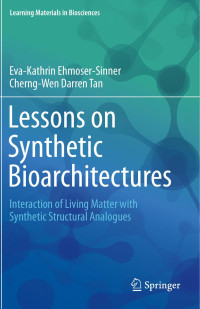 Eva-Kathrin Ehmoser-Sinner & Cherng-Wen Darren Tan — Lessons on Synthetic Bioarchitectures