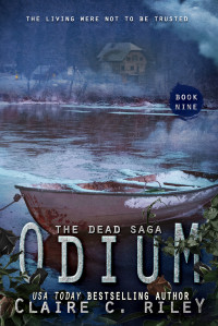 Claire C. Riley — Odium IX: A post-apocalyptic romance: The Dead Saga