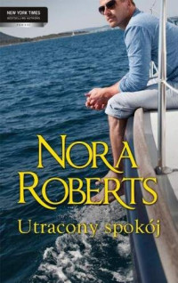 Nora Roberts — Nora Roberts - Utracony spokój