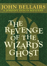 John Bellairs — Revenge of the Wizard's Ghost