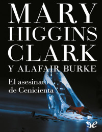 Mary Higgins Clark — El Asesinato De Cenicienta