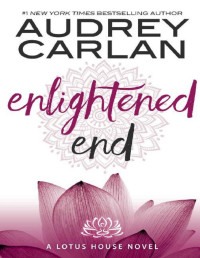 Audrey Carlan — Enlightened End (Lotus House Book 7)