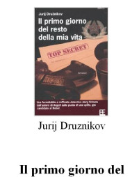 admin — Jurij Druznikov - Il primo giorno del resto della mia vita (2010)