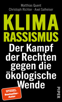 Matthias Quent, Christoph Richter, Axel Salheiser — Klimarassismus. Der Kampf der Rechten gegen die ökologische Wende