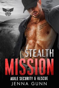 Jenna Gunn — Stealth Mission (Team Falcon - Agile Security & Rescue Team 2 Book 2)