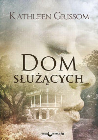 Kathleen Grissom — Dom służących