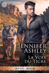 Jennifer Ashley — Shifters Unbound, Tome 6 : Le Quartier Garou - La Voix du Tigre