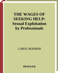 Carol Bohmer — The Wages of Seeking Help: Sexual Exploitation by Professionals