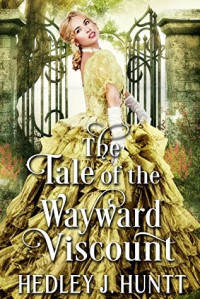 Hedley J. Huntt — The Tale of the Wayward Viscount