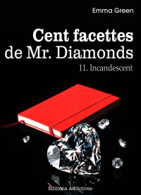 Green, Emma — Les 100 Facettes de Mr. Diamonds - Volume 11 : Incandescent (French Edition)