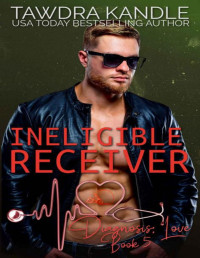 Tawdra Kandle — Ineligible Receiver: A Diagnosis: Love Medical Romance