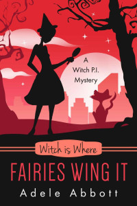 Adele Abbott — Witch Is Where Fairies Wing It