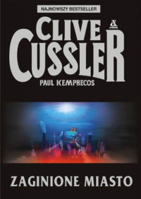 Clive Cussler & Paul Kemprecos — Zaginione Miasto