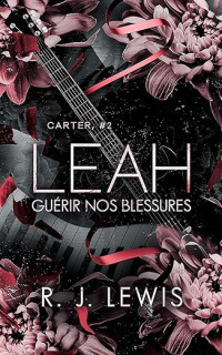 R.J. Lewis — Carter T2 : Leah - Guérir nos blessures