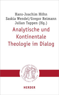 Hans-Joachim Höhn/Saskia Wendel/Gregor Reimann/Julian Tappen (Hg.) — ANALYTISCHE UND KONTINENTALE THEOLOGIE IM DIALOG