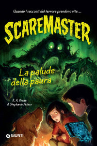 B. A. Frade & Stephanie Peters — Scaremaster. La palude della paura