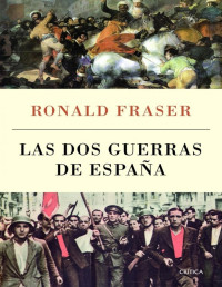 Ronald Fraser — Las dos guerras de España