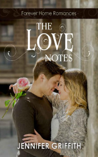 Jennifer Griffith [Griffith, Jennifer] — The Love Notes (Forever Home 01)
