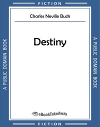 Charles Neville Buck — Destiny