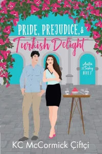 K.C. McCormick Çiftçi — Pride, Prejudice, & Turkish Delight (Austen in Turkey, #1)