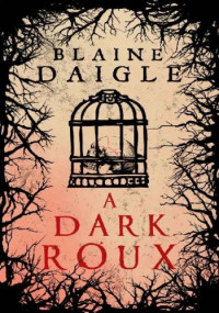 Blaine Daigle — A Dark Roux