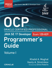 Khalid A. Mughal & Vasily A. Strelnikov — OCP Oracle Certified Professional Java SE 17 Developer (Exam 1Z0-829) Programmer’s Guide