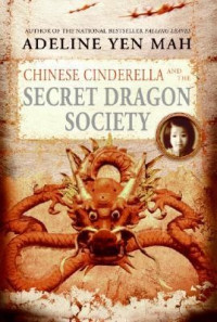 Mah, Adeline Yen — Chinese Cinderella and the Secret Dragon Society