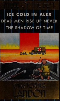 Christopher Landon —  Omnibus: "Ice Cold in Alex", "Dead Men Rise Up Never", "Shadow of Time" 
