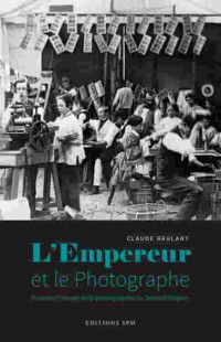 Claude Brulant — L'Empereur et le photographe