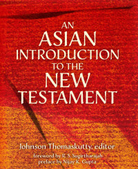 Editor: Johnson Thomaskutty — An Asian Introduction to the New Testament