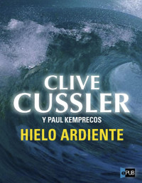 Clive Cussler — Hielo Ardiente