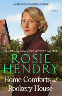 Rosie Hendry — Home Comforts at Rookery House: An emotional and heartwarming WW2 saga.