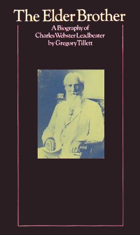 Gregory Tillett — The Elder Brother: A Biography of Charles Webster Leadbeater