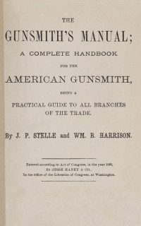 Wm. B. Harrison & J. P. Stelle — The gunsmith's manual