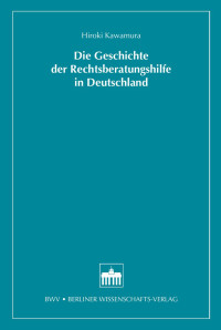 Hiroki Kawamura — Die Geschichte der Rechtsberatungshilfe in Deutschland